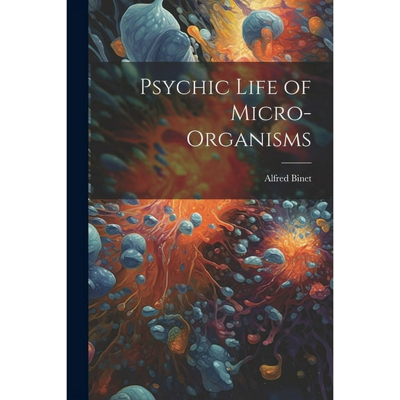 Psychic Life of Micro-Organisms (Paperback)
