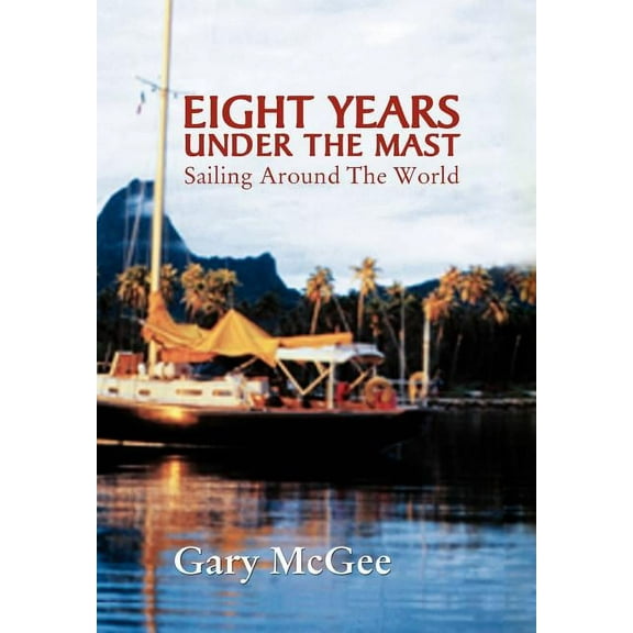 Eight Years Under the Mast : Sailing Around the World