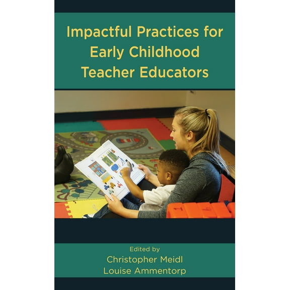 Impactful Practices for Early Childhood Teacher Educators, (Hardcover)