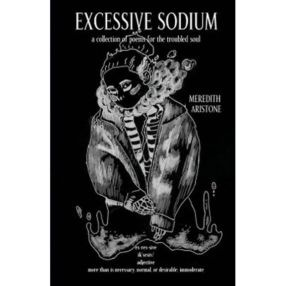 Excessive Sodium: a collection of poems for the troubled soul (Paperback)
