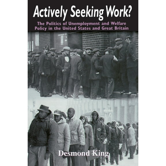 Actively Seeking Work?: The Politics of Unemployment and Welfare Policy in the United States and Great Britain, (Paperback)