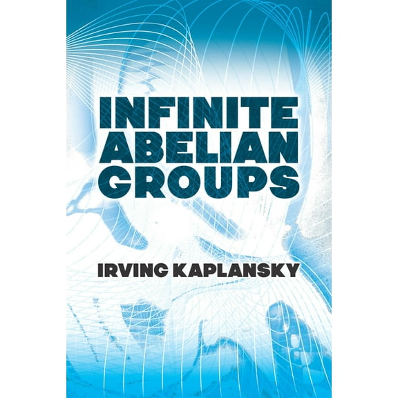 Dover Books on Mathematics Infinite Abelian Groups, (Paperback)
