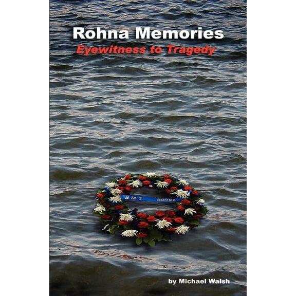 Rohna Memories : Eyewitness to Tragedy (Paperback)