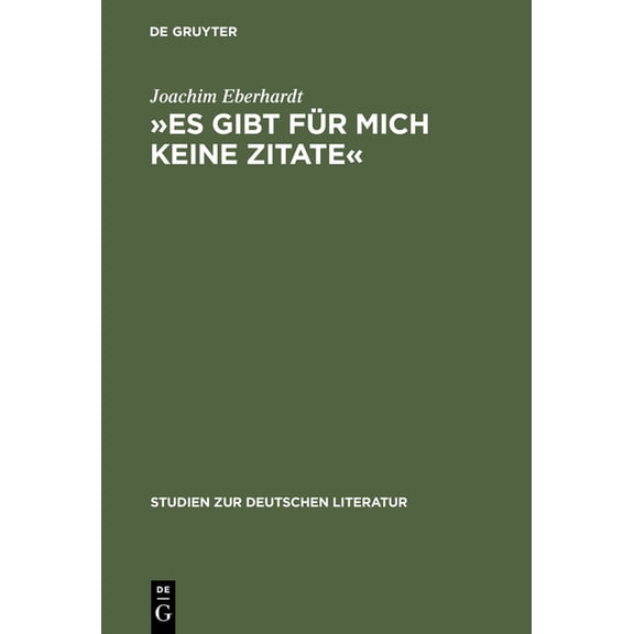Studien Zur Deutschen Literatur Â»Es Gibt FÃ¼r Mich Keine ZitateÂ«: IntertextualitÃ¤t Im Dichterischen Werk Ingeborg Bachmanns, Book 165, (Hardcover)