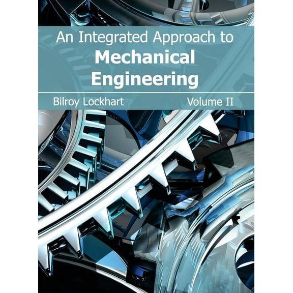 Integrated Approach to Mechanical Engineering: Volume II, (Hardcover)