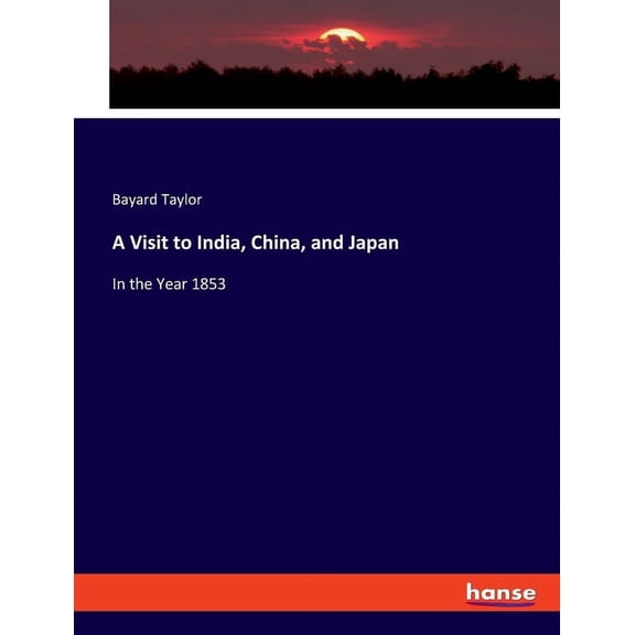 A Visit to India, China, and Japan: In the Year 1853, (Paperback)