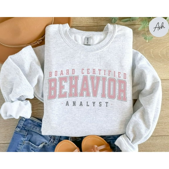 Board Certified Behavior Analyst Sweatshirt, BCBA Sweatshirt, BCBA Gift for Behavior Analysis Shirt, Behavior Therapist Shirt, BCBA Shirt