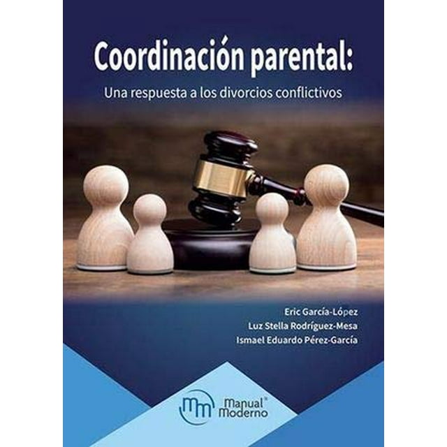 COORDINACION PARENTAL: UNA RESPUESTA A LOS DIVORCIOS CONFLICTIVOS MANUAL MODERNO / COLOMBIA Pasta Blanda