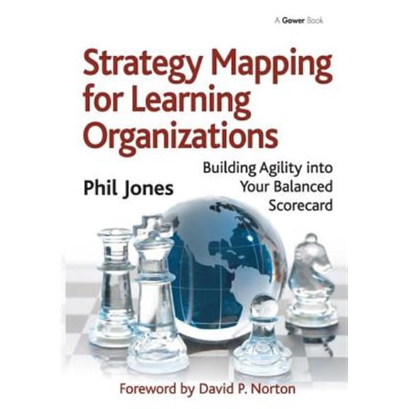 Pre-Owned Strategy Mapping for Learning Organizations: Building Agility into Your Balanced Scorecard Paperback