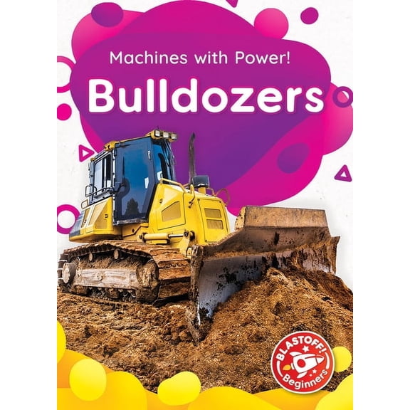 Machines with Power! Bulldozers, (Hardcover)