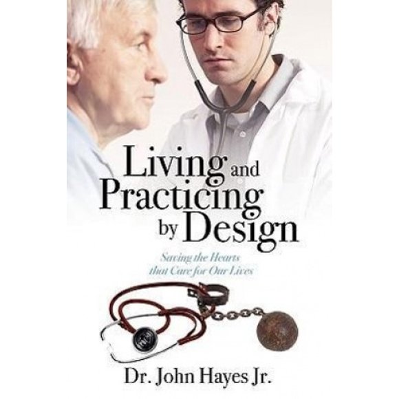 Living and Practicing by Design: Saving the Hearts That Care for Our Lives