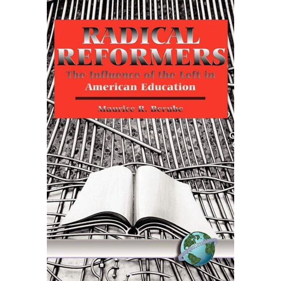 Radical Reformers: The Influence of the Left in American Education, (Paperback)