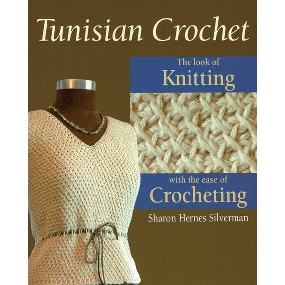 Tunisian Crochet: The Look of Knitting with the Ease of Crocheting