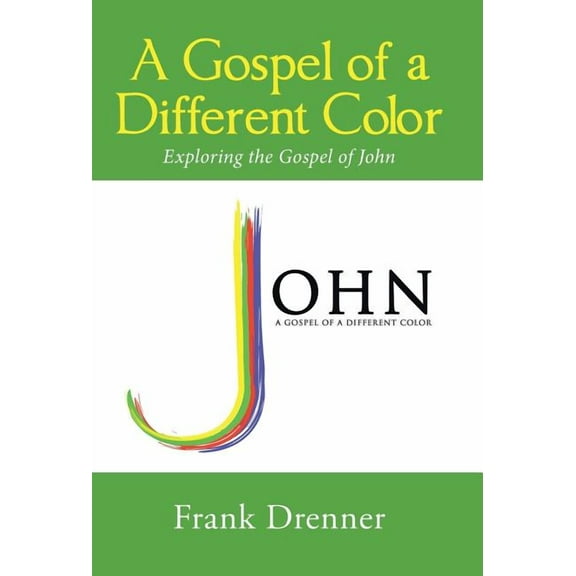 A Gospel of a Different Color : Exploring the Gospel of John (Hardcover)