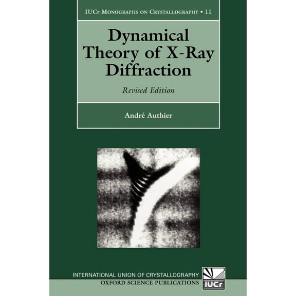 International Union of Crystallography M Dynamical Theory of X-Ray Diffraction, Book 11, (Paperback)