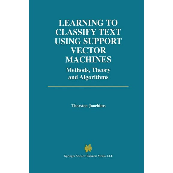 The Springer International Engineering a Learning to Classify Text Using Support Vector Machines, Book 668, (Paperback)