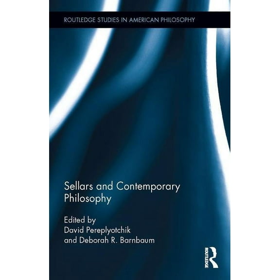 Routledge Studies in American Philosophy Sellars and Contemporary Philosophy, (Hardcover)