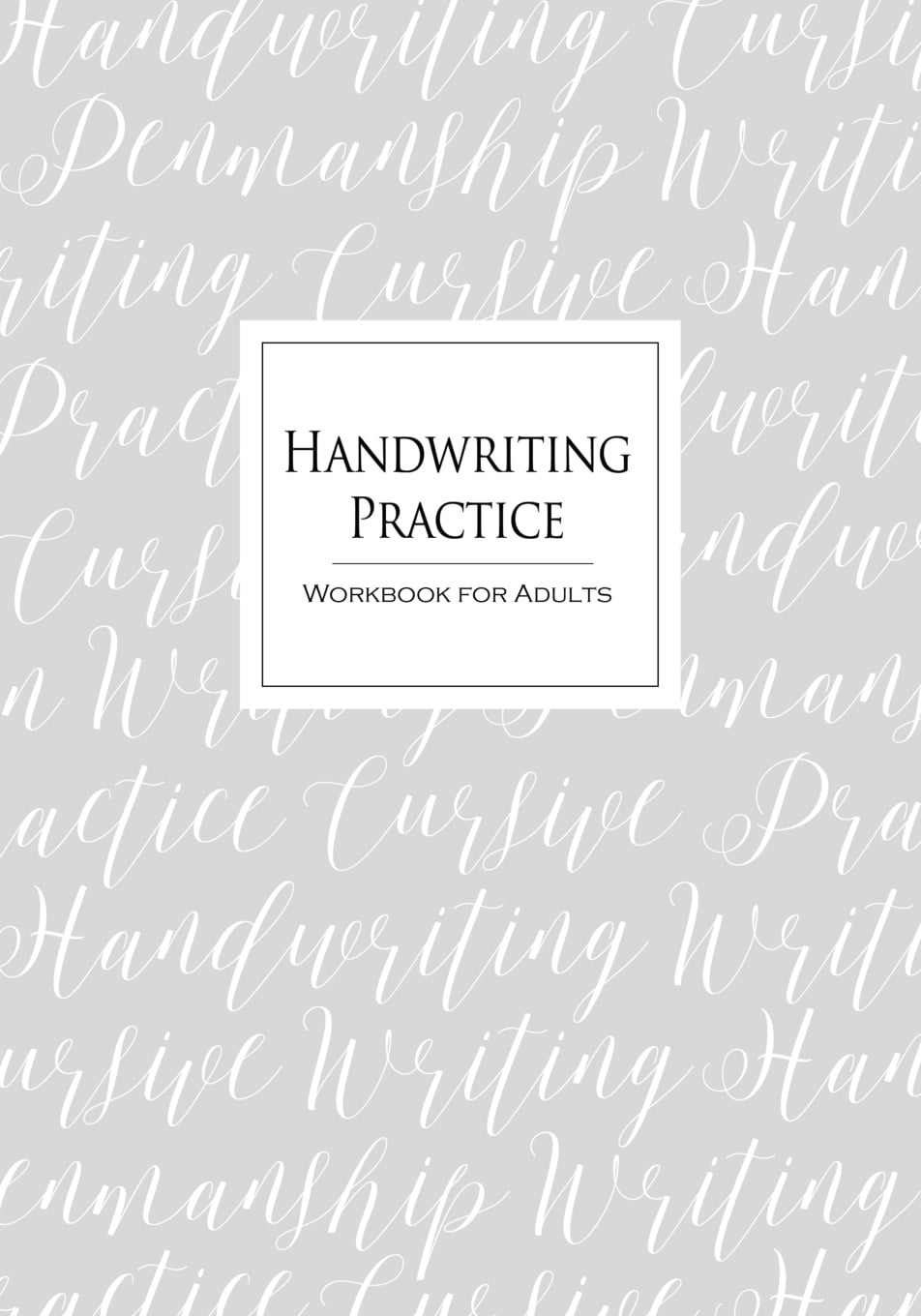 Handwriting Practice Workbook for Adults: Cursive Writing Penmanship