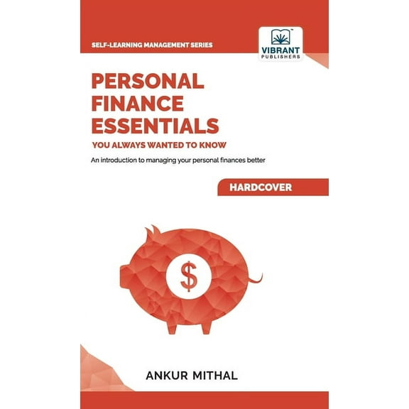 Self-Learning Management Personal Finance Essentials You Always Wanted to Know: Budgeting, Investing, Retirement Planning, Home Ownership, Taxati, (Hardcover)
