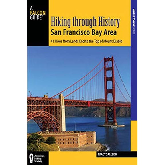 Pre-Owned Hiking Through History San Francisco Bay Area: 41 Hikes from Lands End to the Top of Mount Diablo (Paperback) 1493017969 9781493017966