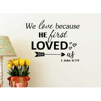 We Love Because he First Loved US 22 X 17 Vinyl Wall Quote Decal Sticker Religious 1 John 4 19 Corinthians Nursery Art Decor Motivational Inspirational Decorative Lettering Love