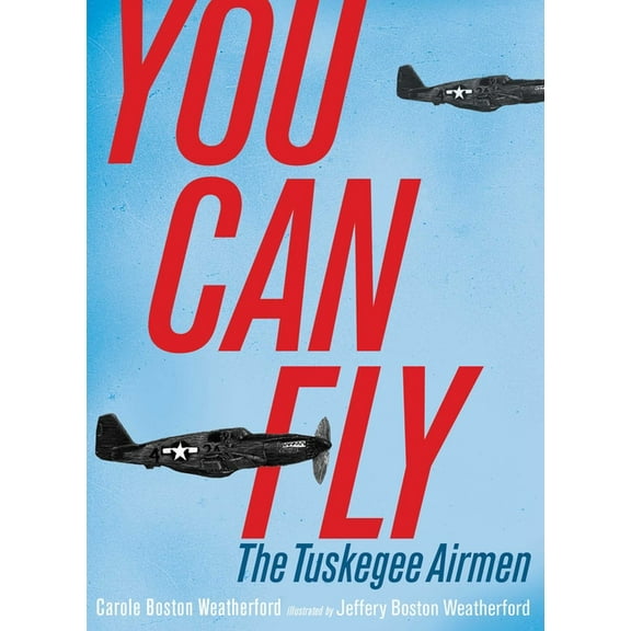 You Can Fly: The Tuskegee Airmen, (Hardcover)