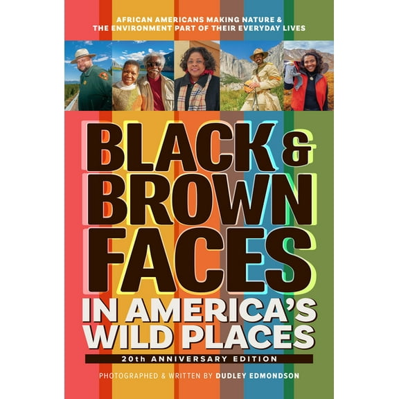 Black & Brown Faces in America's Wild Places (20th Anniversary Edition): African Americans Making Nature & the Environme, (Paperback)