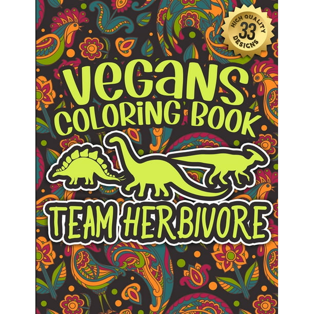 Vegans Coloring Book : Team Herbivore: Vegan Humorous Sayings Gift Book For  Adults: 33 Funny & Sarcastic Colouring Pages For Stress Relief & Relaxation  (Vegans Snarky Gag Gift Book) (Paperback) 