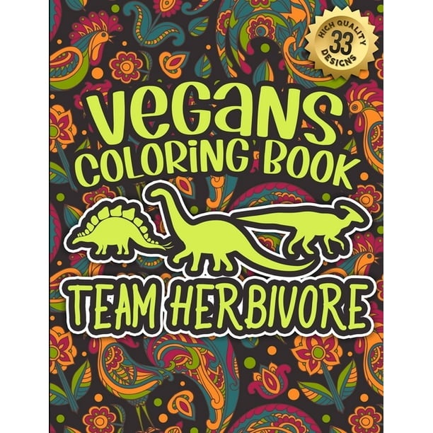 Vegans Coloring Book : Team Herbivore: Vegan Humorous Sayings Gift Book For Adults: 33 Funny & Sarcastic Colouring Pages For Stress Relief & Relaxation (Vegans Snarky Gag Gift Book) (Paperback) Vegans Coloring Book : Team Herbivore: Vegan Humorous Sayings Gift Book For Adults: 33 Funny & Sarcastic Colouring Pages For Stress Relief & Relaxation (Vegans Snarky Gag Gift Book) (Paperback)