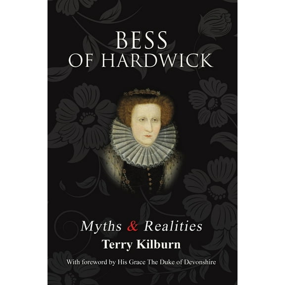 Bess of Hardwick: Myths & Realities, (Paperback)