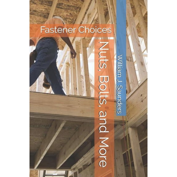 Nuts, Bolts, and More: Fastener Choices, (Paperback)