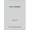 Pre-Owned How to Meditate (Hardcover) 0753706555 9780753706558