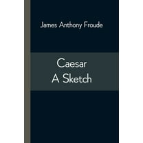 Caesar: A Sketch, (Paperback)