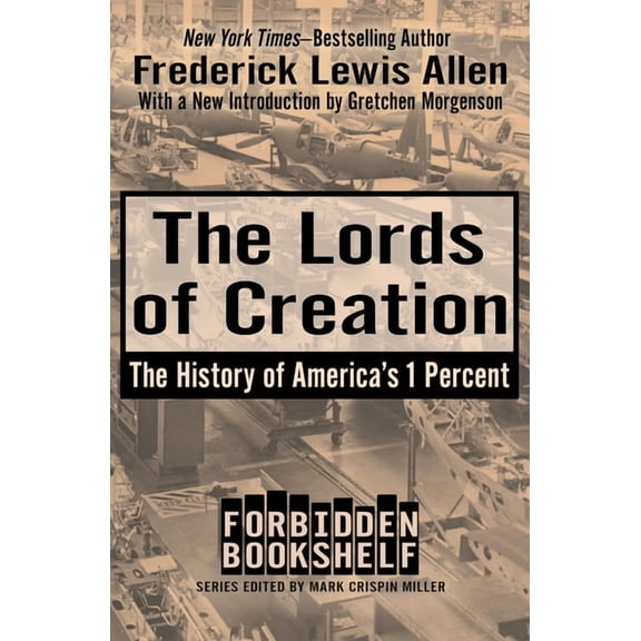 Forbidden Bookshelf The Lords of Creation: The History of America's 1 Percent, Book 1, (Paperback)