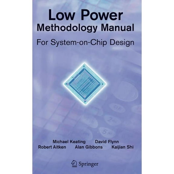 Integrated Circuits and Systems Low Power Methodology Manual: For System-On-Chip Design, (Hardcover)