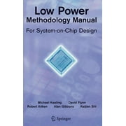 Integrated Circuits and Systems: Low Power Methodology Manual: For System-On-Chip Design (Hardcover)
