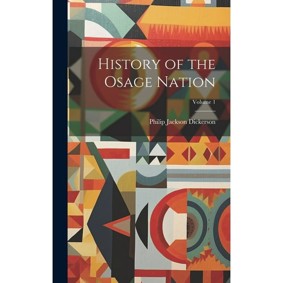 History of the Osage Nation; Volume 1 (Hardcover)