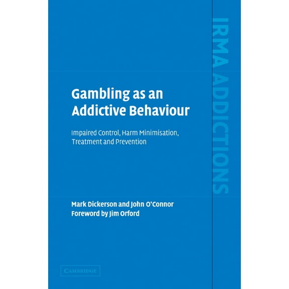 International Research Monographs in the Addictions: Gambling as an Addictive Behaviour : Impaired Control, Harm Minimisation, Treatment and Prevention (Paperback)