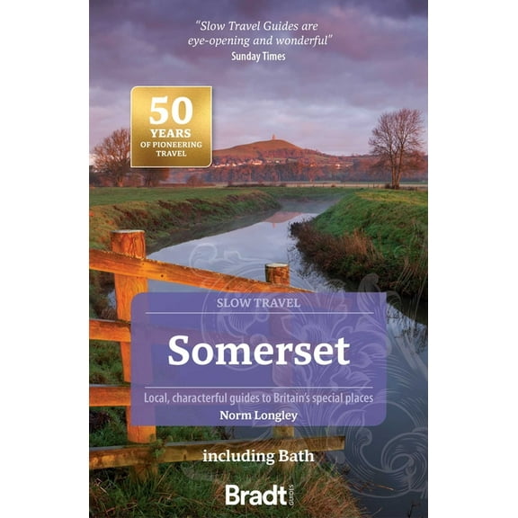 Slow Travel Somerset: Local, Characterful Guides to Britain's Special Places, (Paperback)