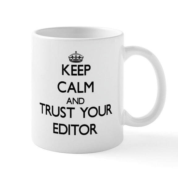CafePress - Keep Calm And Trust Your Editor Mugs - 11 oz Ceramic Mug - Novelty Coffee Tea Cup