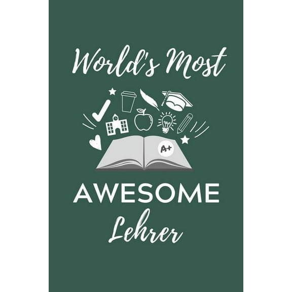 World's Most Awesome Lehrer: A5 Geschenkbuch KARIERT fÃ¼r Lehramt Studenten - Geschenkidee zum Geburtstag - Studienbeginn, (Paperback)