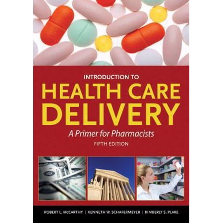Pre-Owned Introduction to Health Care Delivery (Book): A Primer for Pharmacists (Paperback) 0763790885 9780763790882