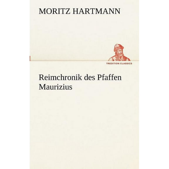 Reimchronik Des Pfaffen Maurizius (Paperback)