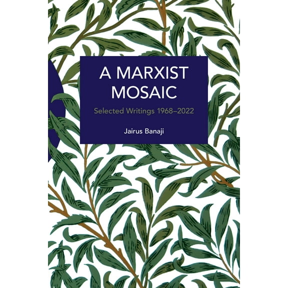 Historical Materialism A Marxist Mosaic: Selected Writings 1968-2022, (Paperback)