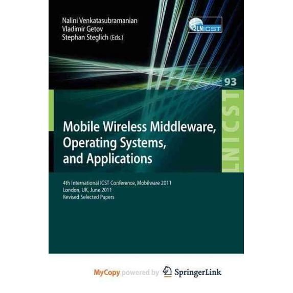 Mobile Wireless Middleware, Operating Systems, and Applications : 4th International ICST Conference, Mobilware 2011, London, UK, June 22-24, 2011, Rev