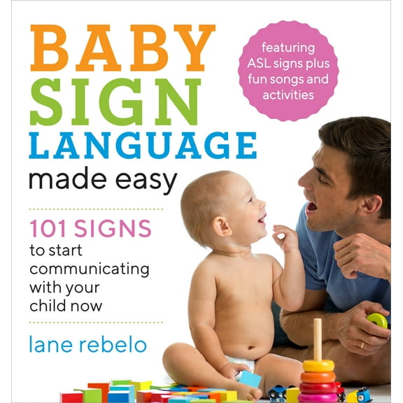 Pre-Owned Baby Sign Language Made Easy: 101 Signs to Start Communicating with Your Child Now (Paperback) 1641520779 9781641520775