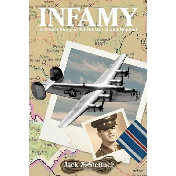 Infamy: A Pilot's Story of World War II and Beyond, (Paperback)