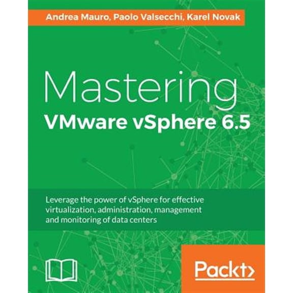 Pre-Owned Mastering VMware vSphere 6.5: Leverage the power of vSphere for effective virtualization, administration, management and monitoring of data centers Paperback