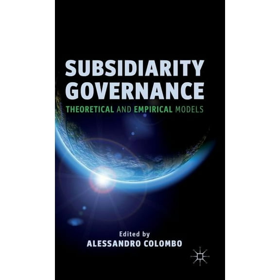 Subsidiarity Governance: Theoretical and Empirical Models, (Hardcover)