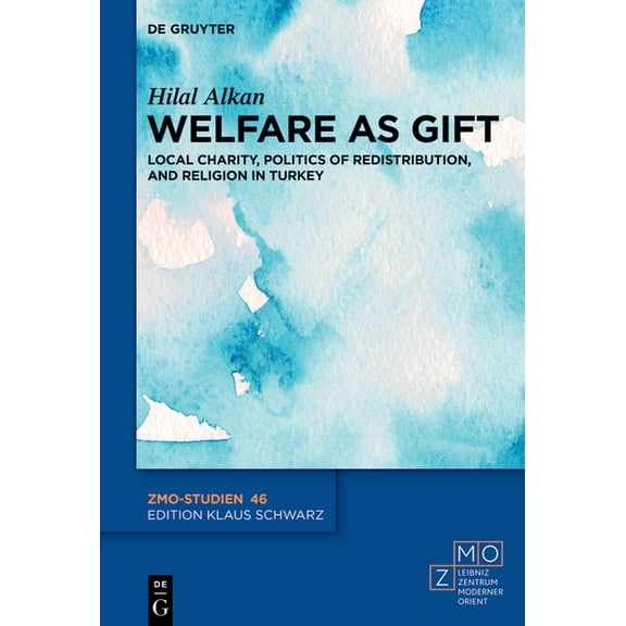 Zmo-Studien Welfare as Gift: Local Charity, Politics of Redistribution, and Religion in Turkey, Book 46, (Hardcover)